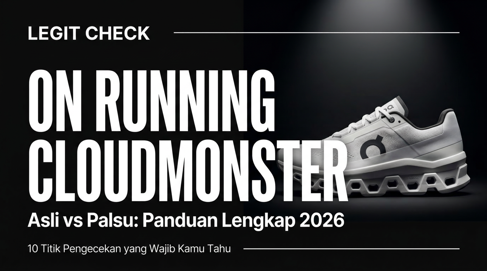 Legit Check On Running Cloudmonster: Panduan Lengkap Bedakan Asli vs Palsu
