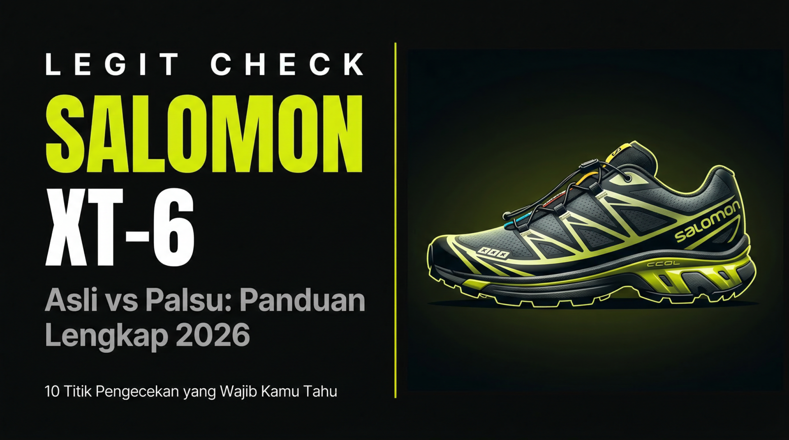 Legit Check Salomon XT-6: Panduan Lengkap Bedakan Asli vs Palsu