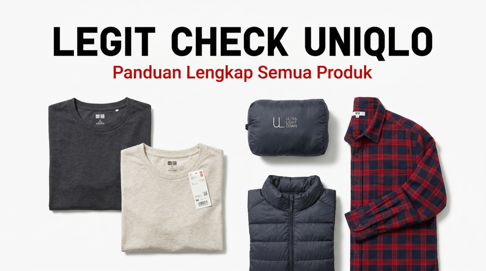 Legit Check Uniqlo: Cara Membedakan Produk Asli dan Palsu